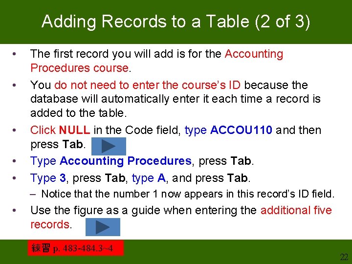 Adding Records to a Table (2 of 3) • • • The first record Adding Records to a Table (2 of 3) • • • The first record