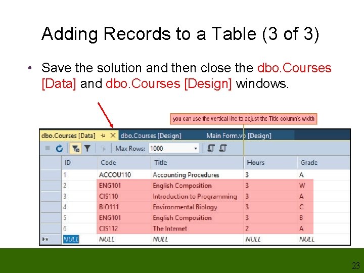 Adding Records to a Table (3 of 3) • Save the solution and then Adding Records to a Table (3 of 3) • Save the solution and then