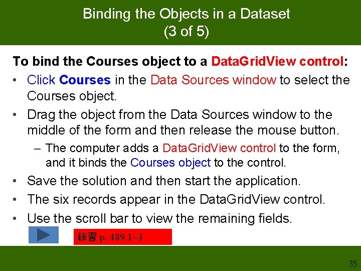 Binding the Objects in a Dataset (3 of 5) To bind the Courses object Binding the Objects in a Dataset (3 of 5) To bind the Courses object
