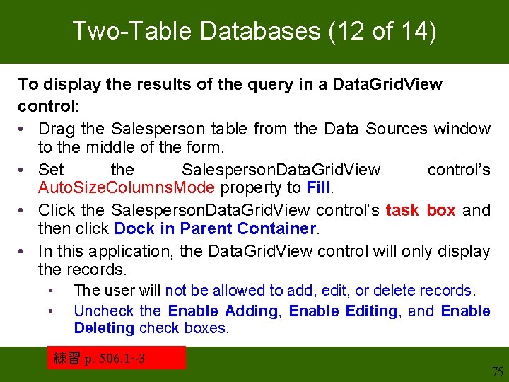 Two-Table Databases (12 of 14) To display the results of the query in a Two-Table Databases (12 of 14) To display the results of the query in a