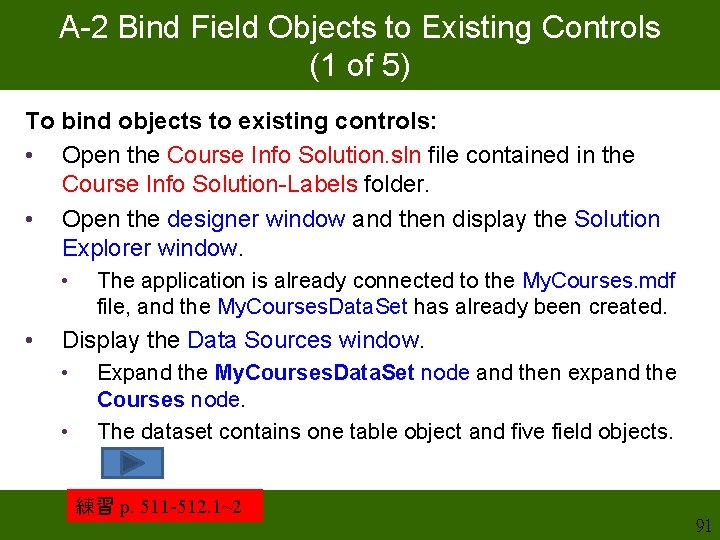 A-2 Bind Field Objects to Existing Controls (1 of 5) To bind objects to A-2 Bind Field Objects to Existing Controls (1 of 5) To bind objects to