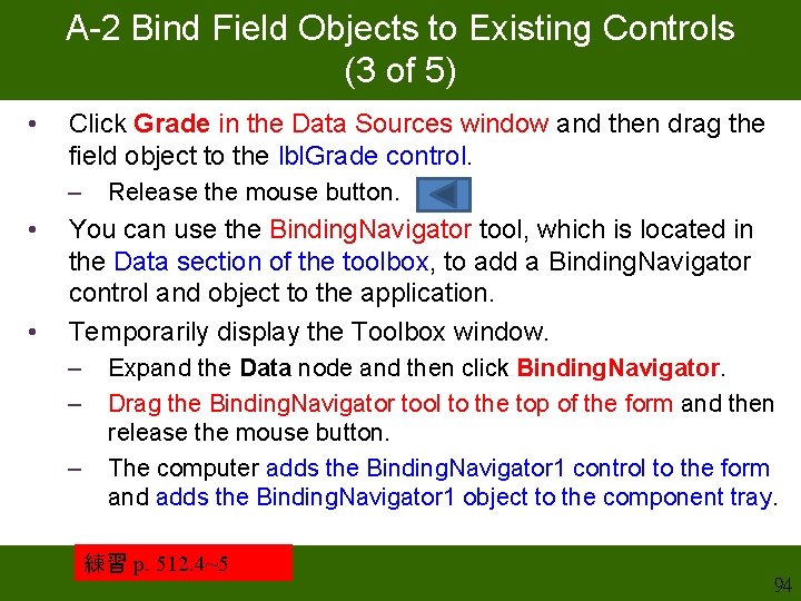 A-2 Bind Field Objects to Existing Controls (3 of 5) • Click Grade in A-2 Bind Field Objects to Existing Controls (3 of 5) • Click Grade in