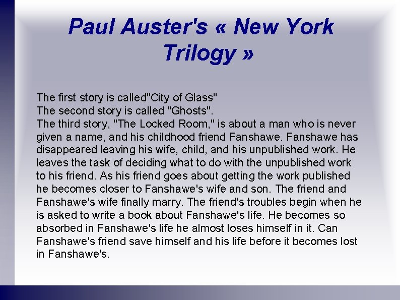 Paul Auster's « New York Trilogy » The first story is called"City of Glass"