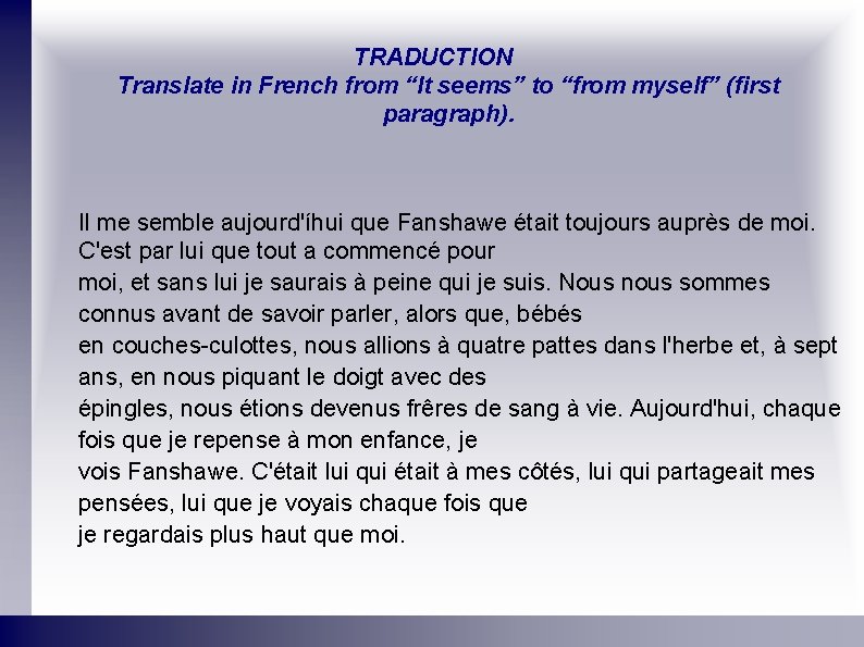 TRADUCTION Translate in French from “It seems” to “from myself” (first paragraph). Il me