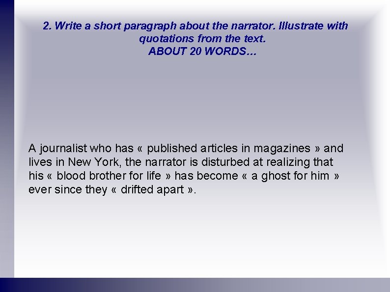 2. Write a short paragraph about the narrator. Illustrate with quotations from the text.