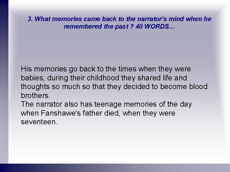 3. What memories came back to the narrator’s mind when he remembered the past