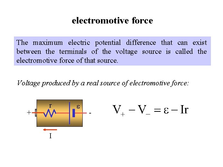 electromotive force The maximum electric potential difference that can exist between the terminals of