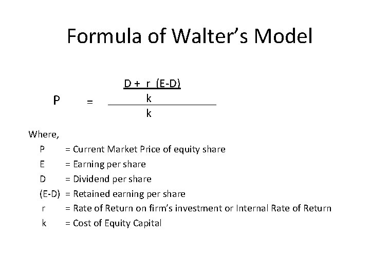 Formula of Walter’s Model P Where, P E D (E-D) r k = D