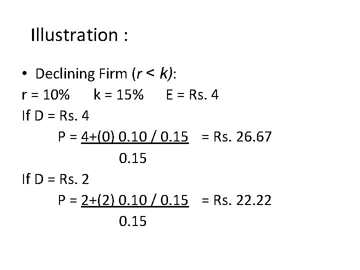 Illustration : • Declining Firm (r < k): r = 10% k = 15%