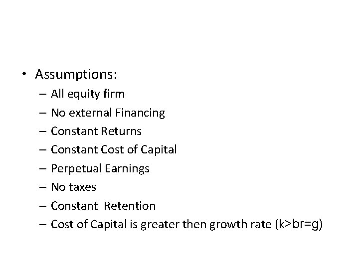  • Assumptions: – All equity firm – No external Financing – Constant Returns