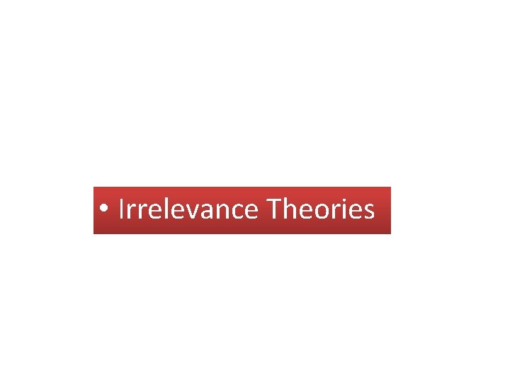  • Irrelevance Theories 