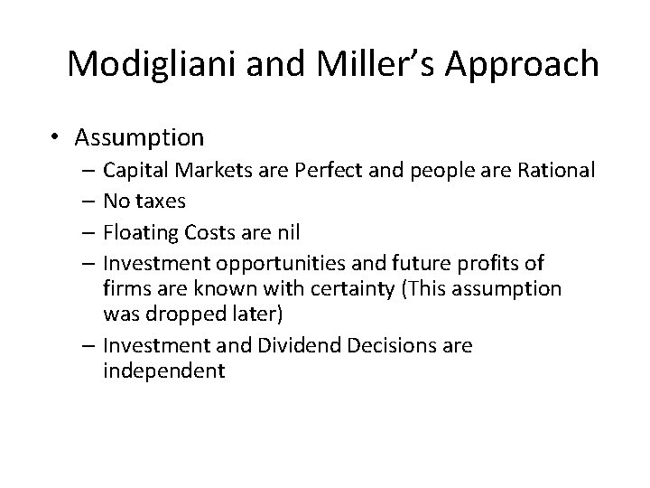 Modigliani and Miller’s Approach • Assumption – Capital Markets are Perfect and people are