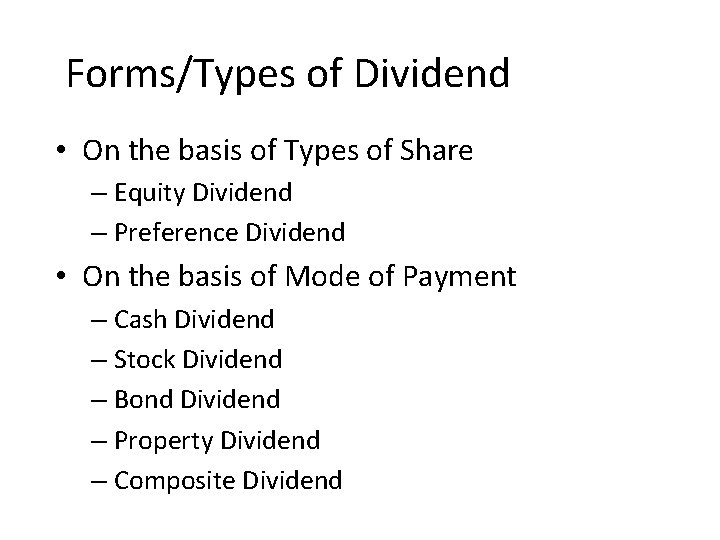 Forms/Types of Dividend • On the basis of Types of Share – Equity Dividend