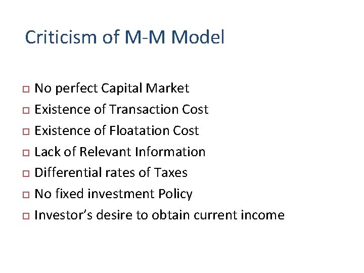 Criticism of M-M Model No perfect Capital Market Existence of Transaction Cost Existence of