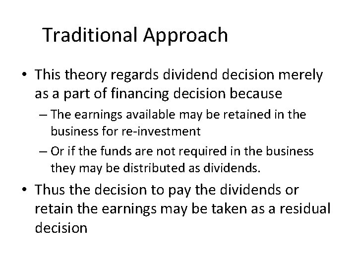 Traditional Approach • This theory regards dividend decision merely as a part of financing