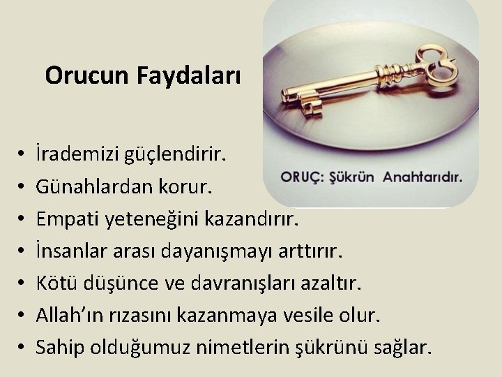 Orucun Faydaları • • İrademizi güçlendirir. Günahlardan korur. Empati yeteneğini kazandırır. İnsanlar arası dayanışmayı