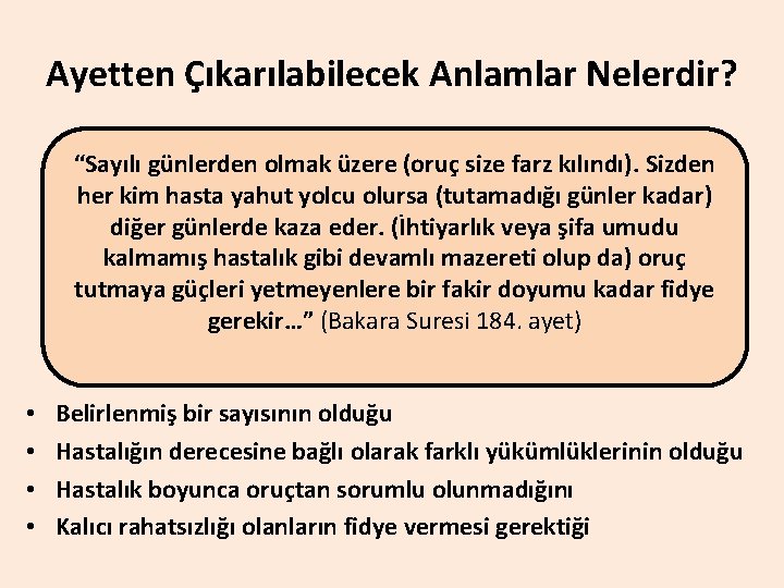 Ayetten Çıkarılabilecek Anlamlar Nelerdir? “Sayılı günlerden olmak üzere (oruç size farz kılındı). Sizden her