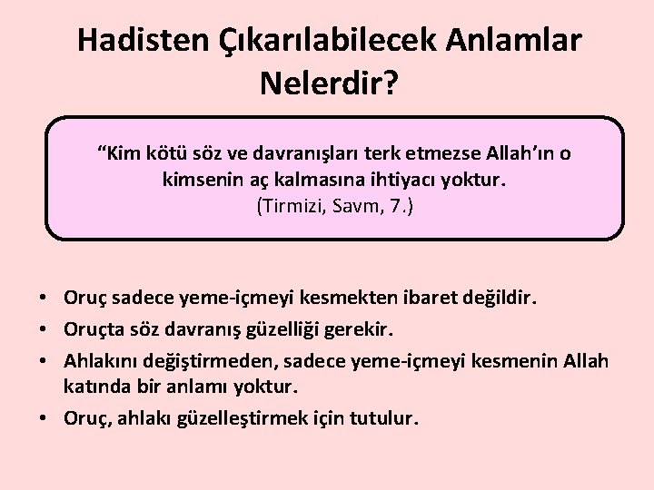 Hadisten Çıkarılabilecek Anlamlar Nelerdir? “Kim kötü söz ve davranışları terk etmezse Allah’ın o kimsenin