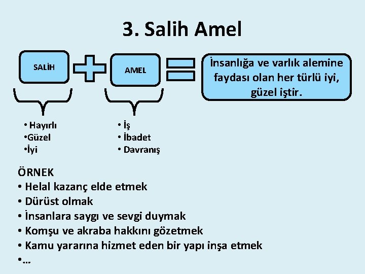 3. Salih Amel SALİH • Hayırlı • Güzel • İyi AMEL İnsanlığa ve varlık