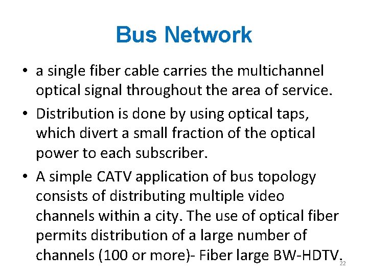 Bus Network • a single fiber cable carries the multichannel optical signal throughout the