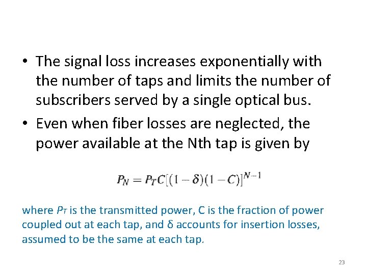  • The signal loss increases exponentially with the number of taps and limits