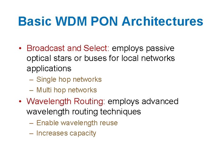 Basic WDM PON Architectures • Broadcast and Select: employs passive optical stars or buses