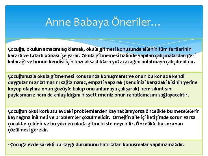 Anne Babaya Öneriler… Çocuğa, okulun amacını açıklamak, okula gitmesi konusunda ailenin tüm fertlerinin kararlı