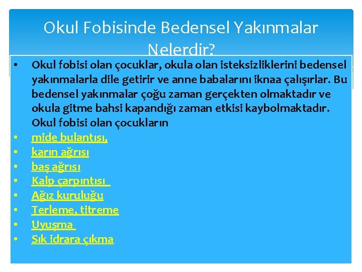  • • • Okul Fobisinde Bedensel Yakınmalar Nelerdir? Okul fobisi olan çocuklar, okula