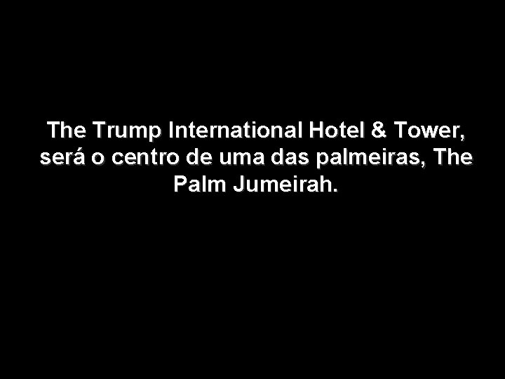 The Trump International Hotel & Tower, será o centro de uma das palmeiras, The