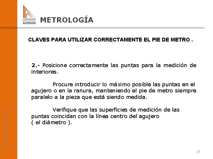 CLAVES PARA UTILIZAR CORRECTAMENTE EL PIE DE METRO. 2. - Posicione correctamente las puntas