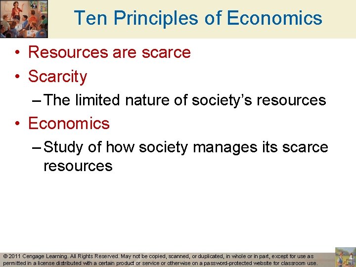 Ten Principles of Economics • Resources are scarce • Scarcity – The limited nature