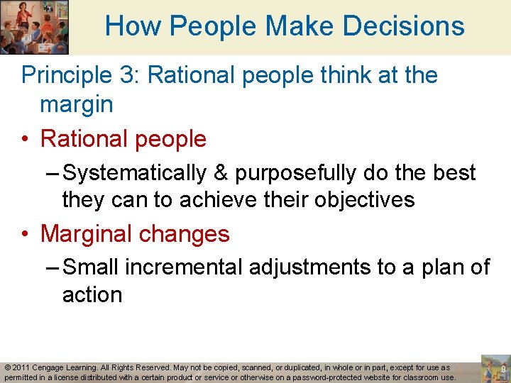 How People Make Decisions Principle 3: Rational people think at the margin • Rational