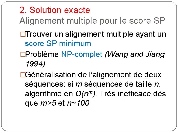 2. Solution exacte Alignement multiple pour le score SP �Trouver un alignement multiple ayant