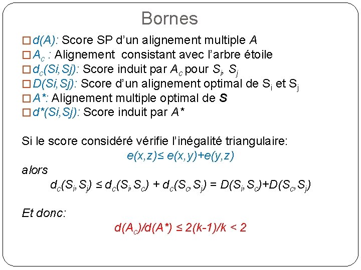 Bornes � d(A): Score SP d’un alignement multiple A � Ac : Alignement consistant