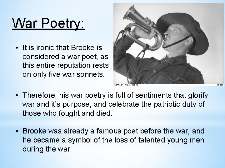 War Poetry: • It is ironic that Brooke is considered a war poet, as
