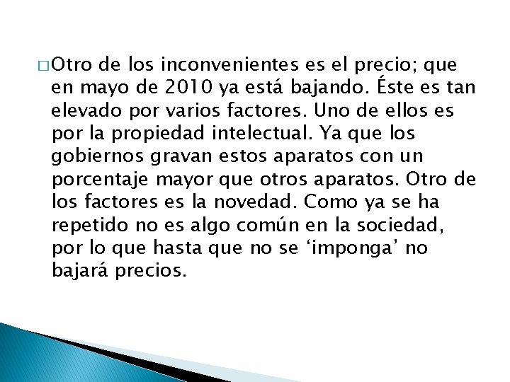 � Otro de los inconvenientes es el precio; que en mayo de 2010 ya