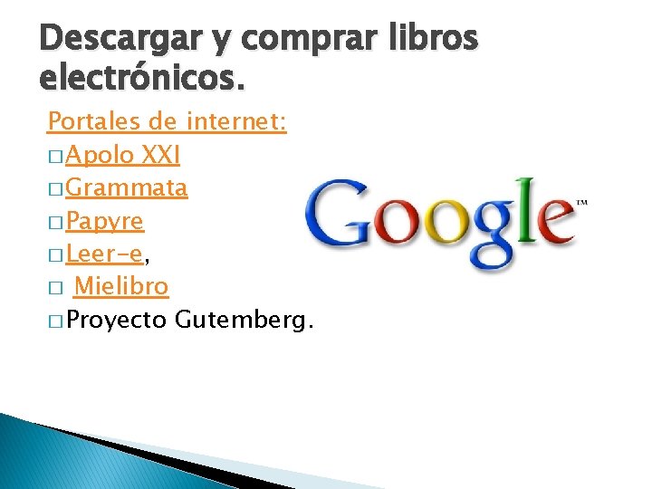 Descargar y comprar libros electrónicos. Portales de internet: � Apolo XXI � Grammata �