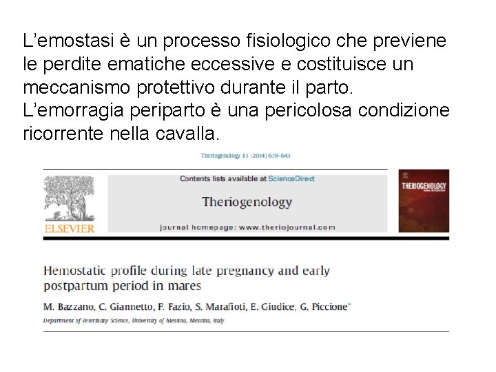 L’emostasi è un processo fisiologico che previene le perdite ematiche eccessive e costituisce un