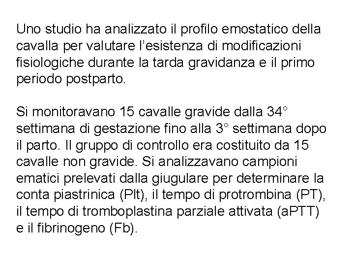 Uno studio ha analizzato il profilo emostatico della cavalla per valutare l’esistenza di modificazioni