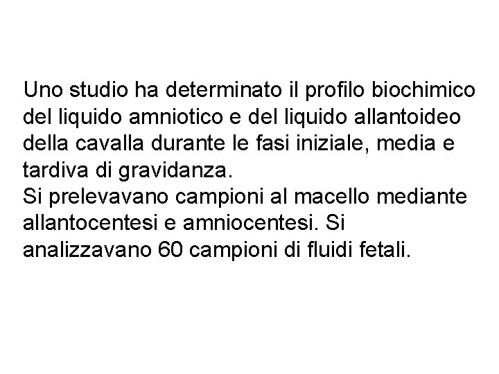 Uno studio ha determinato il profilo biochimico del liquido amniotico e del liquido allantoideo