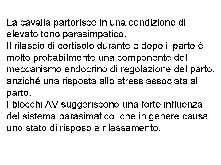 La cavalla partorisce in una condizione di elevato tono parasimpatico. Il rilascio di cortisolo