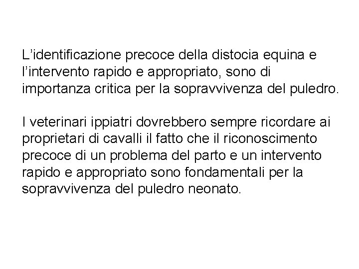 L’identificazione precoce della distocia equina e l’intervento rapido e appropriato, sono di importanza critica