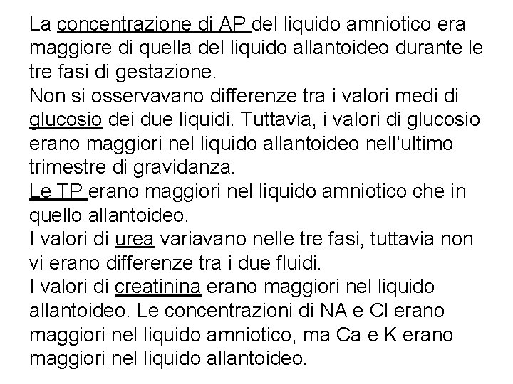 La concentrazione di AP del liquido amniotico era maggiore di quella del liquido allantoideo