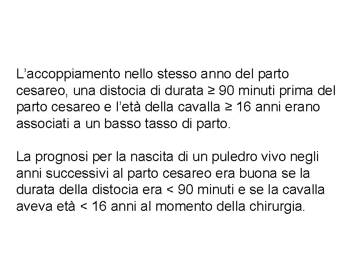 L’accoppiamento nello stesso anno del parto cesareo, una distocia di durata ≥ 90 minuti