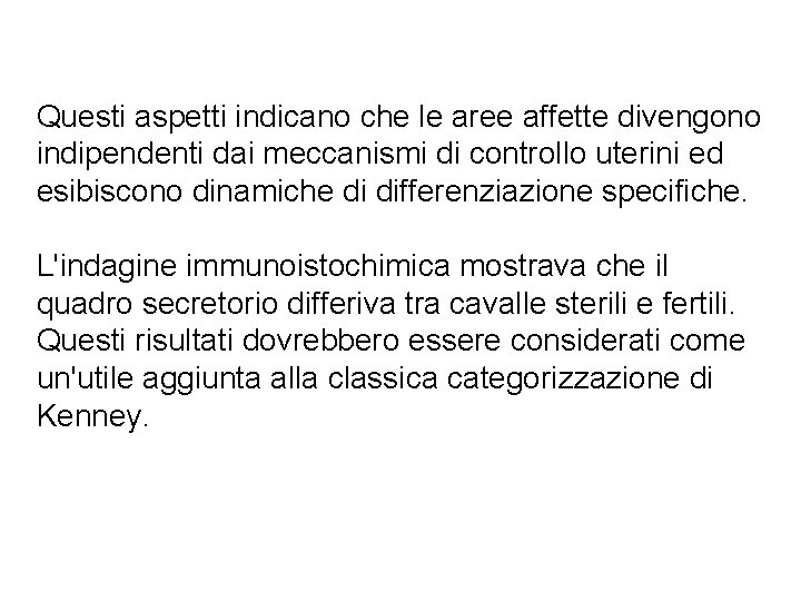 Questi aspetti indicano che le aree affette divengono indipendenti dai meccanismi di controllo uterini