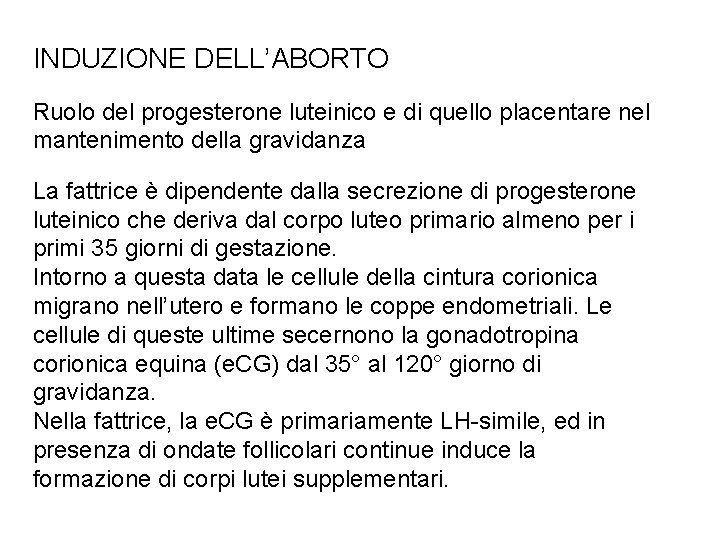 INDUZIONE DELL’ABORTO Ruolo del progesterone luteinico e di quello placentare nel mantenimento della gravidanza