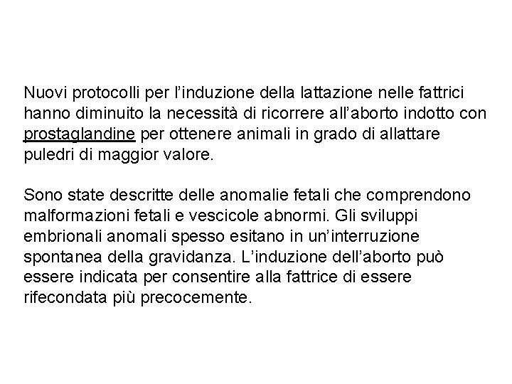 Nuovi protocolli per l’induzione della lattazione nelle fattrici hanno diminuito la necessità di ricorrere