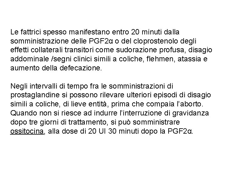 Le fattrici spesso manifestano entro 20 minuti dalla somministrazione delle PGF 2α o del