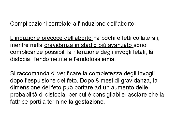 Complicazioni correlate all’induzione dell’aborto L’induzione precoce dell’aborto ha pochi effetti collaterali, mentre nella gravidanza