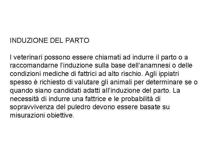 INDUZIONE DEL PARTO I veterinari possono essere chiamati ad indurre il parto o a